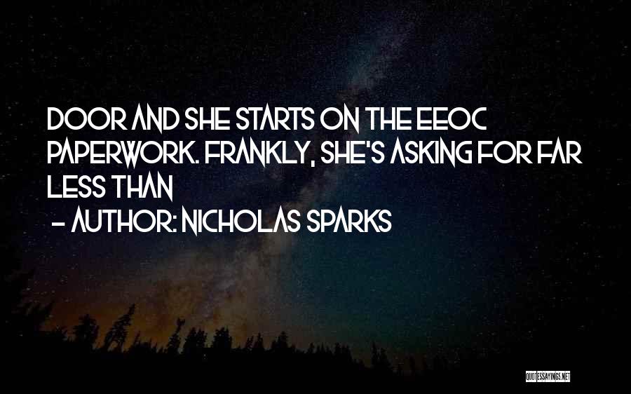 Nicholas Sparks Quotes: Door And She Starts On The Eeoc Paperwork. Frankly, She's Asking For Far Less Than