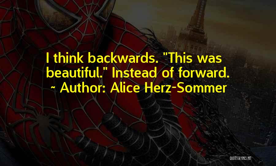 Alice Herz-Sommer Quotes: I Think Backwards. This Was Beautiful. Instead Of Forward.