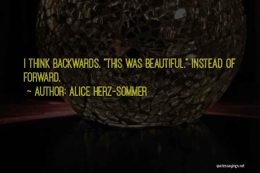 Alice Herz-Sommer Quotes: I Think Backwards. This Was Beautiful. Instead Of Forward.