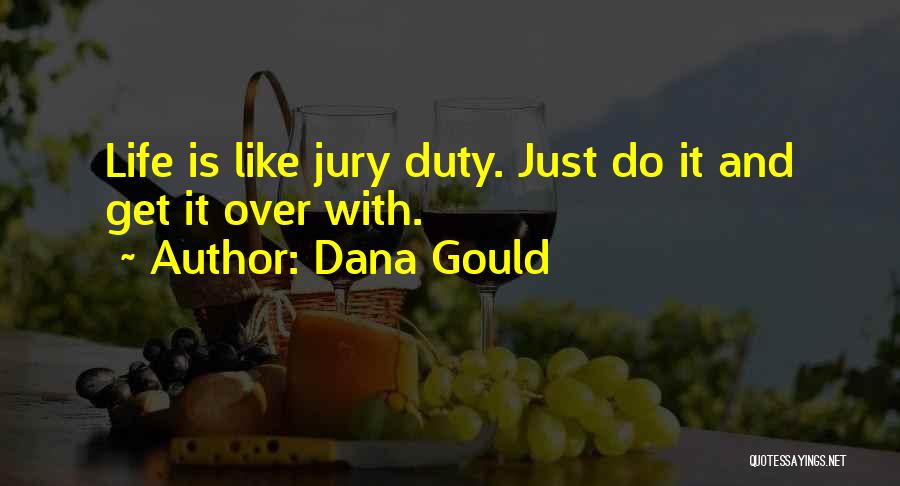 Dana Gould Quotes: Life Is Like Jury Duty. Just Do It And Get It Over With.