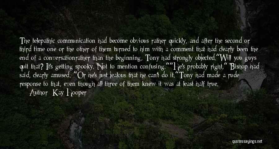 Kay Hooper Quotes: The Telepathic Communication Had Become Obvious Rather Quickly, And After The Second Or Third Time One Or The Other Of