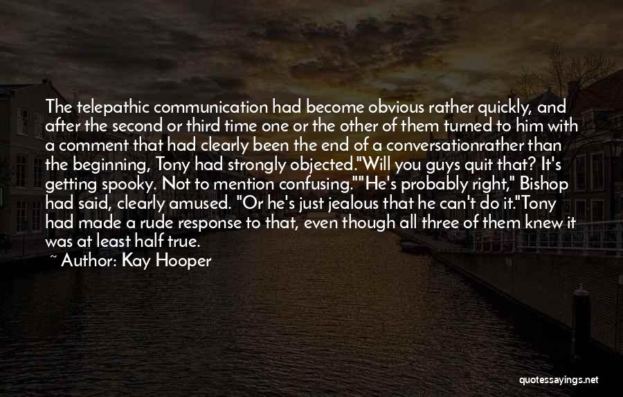 Kay Hooper Quotes: The Telepathic Communication Had Become Obvious Rather Quickly, And After The Second Or Third Time One Or The Other Of