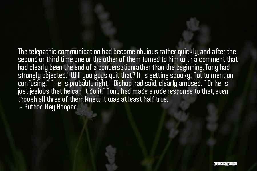 Kay Hooper Quotes: The Telepathic Communication Had Become Obvious Rather Quickly, And After The Second Or Third Time One Or The Other Of