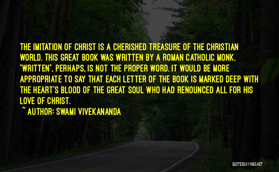 Swami Vivekananda Quotes: The Imitation Of Christ Is A Cherished Treasure Of The Christian World. This Great Book Was Written By A Roman