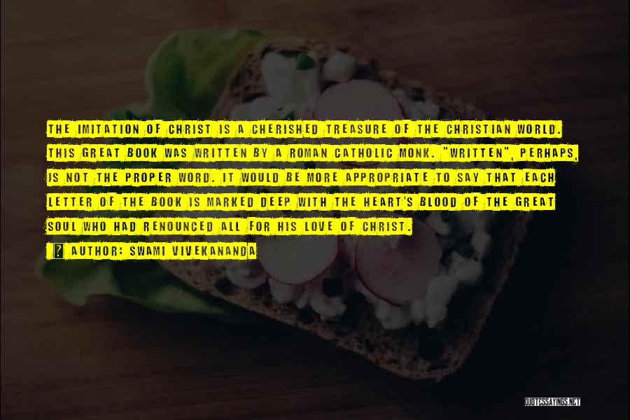 Swami Vivekananda Quotes: The Imitation Of Christ Is A Cherished Treasure Of The Christian World. This Great Book Was Written By A Roman