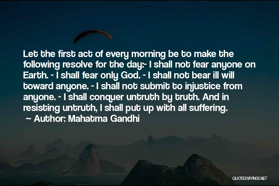 Mahatma Gandhi Quotes: Let The First Act Of Every Morning Be To Make The Following Resolve For The Day:- I Shall Not Fear