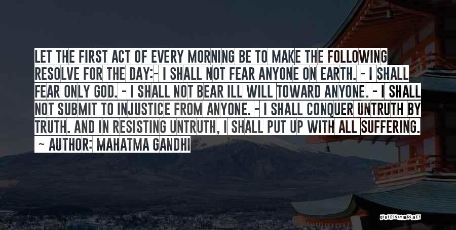 Mahatma Gandhi Quotes: Let The First Act Of Every Morning Be To Make The Following Resolve For The Day:- I Shall Not Fear