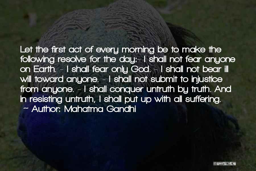 Mahatma Gandhi Quotes: Let The First Act Of Every Morning Be To Make The Following Resolve For The Day:- I Shall Not Fear