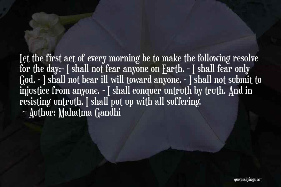 Mahatma Gandhi Quotes: Let The First Act Of Every Morning Be To Make The Following Resolve For The Day:- I Shall Not Fear