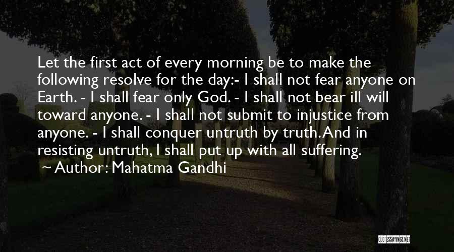 Mahatma Gandhi Quotes: Let The First Act Of Every Morning Be To Make The Following Resolve For The Day:- I Shall Not Fear