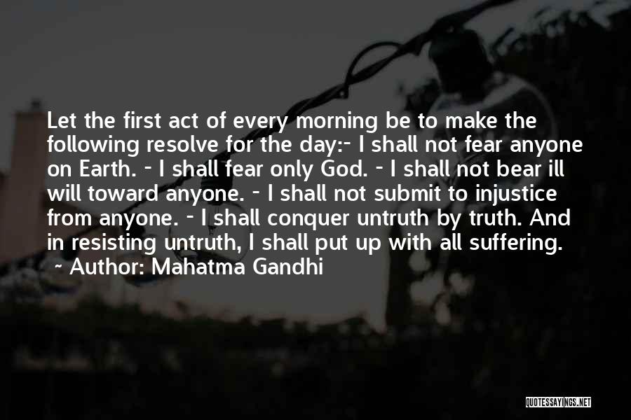 Mahatma Gandhi Quotes: Let The First Act Of Every Morning Be To Make The Following Resolve For The Day:- I Shall Not Fear