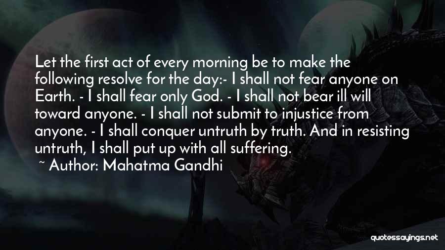 Mahatma Gandhi Quotes: Let The First Act Of Every Morning Be To Make The Following Resolve For The Day:- I Shall Not Fear