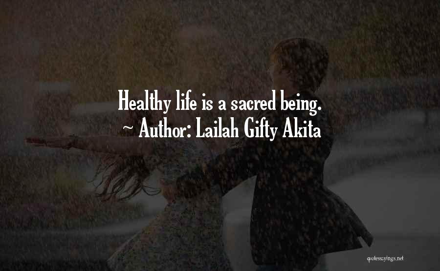 Lailah Gifty Akita Quotes: Healthy Life Is A Sacred Being.