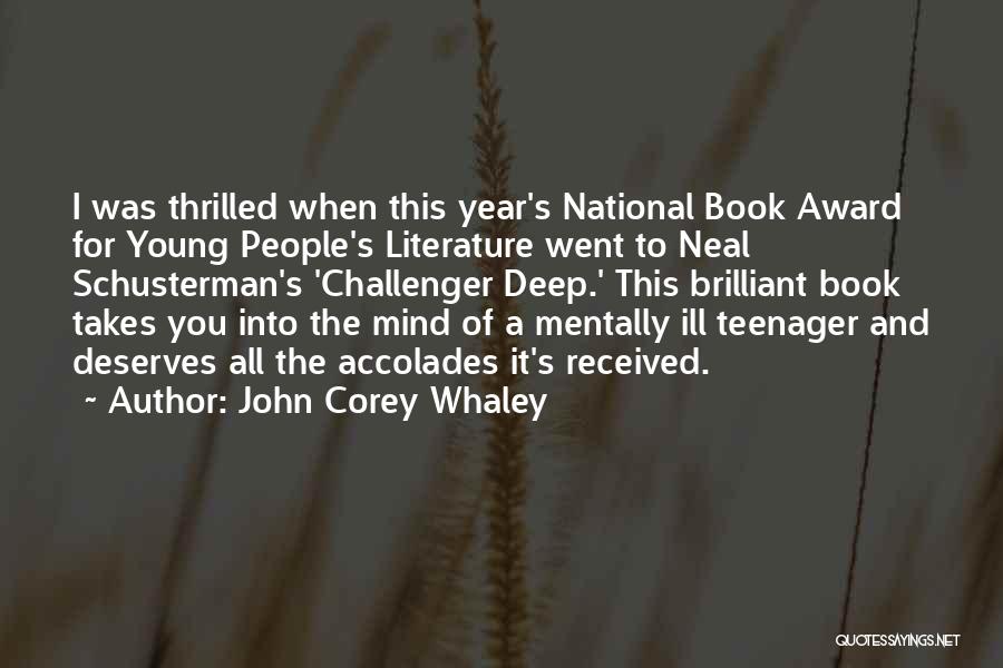 John Corey Whaley Quotes: I Was Thrilled When This Year's National Book Award For Young People's Literature Went To Neal Schusterman's 'challenger Deep.' This