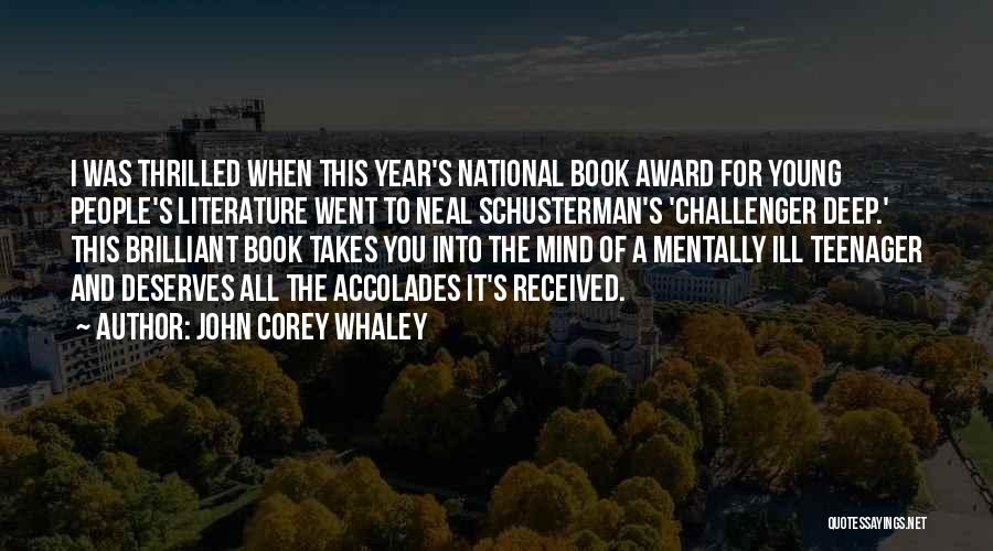 John Corey Whaley Quotes: I Was Thrilled When This Year's National Book Award For Young People's Literature Went To Neal Schusterman's 'challenger Deep.' This