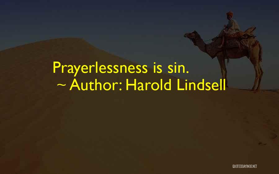 Harold Lindsell Quotes: Prayerlessness Is Sin.