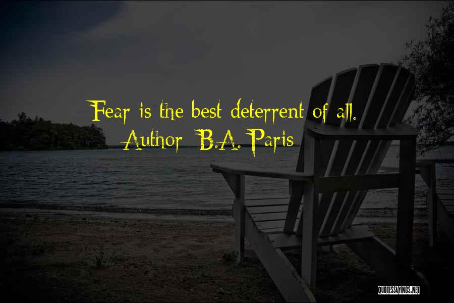 B.A. Paris Quotes: Fear Is The Best Deterrent Of All.