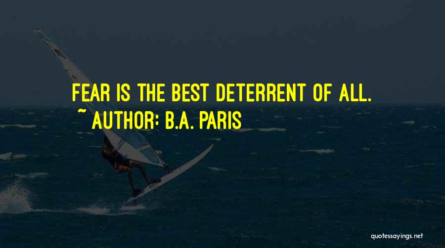 B.A. Paris Quotes: Fear Is The Best Deterrent Of All.