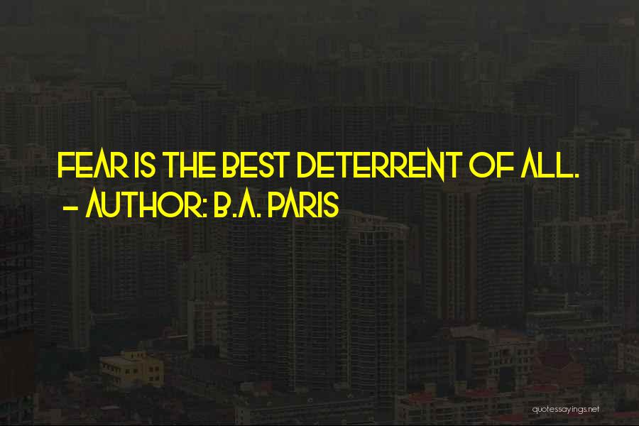 B.A. Paris Quotes: Fear Is The Best Deterrent Of All.