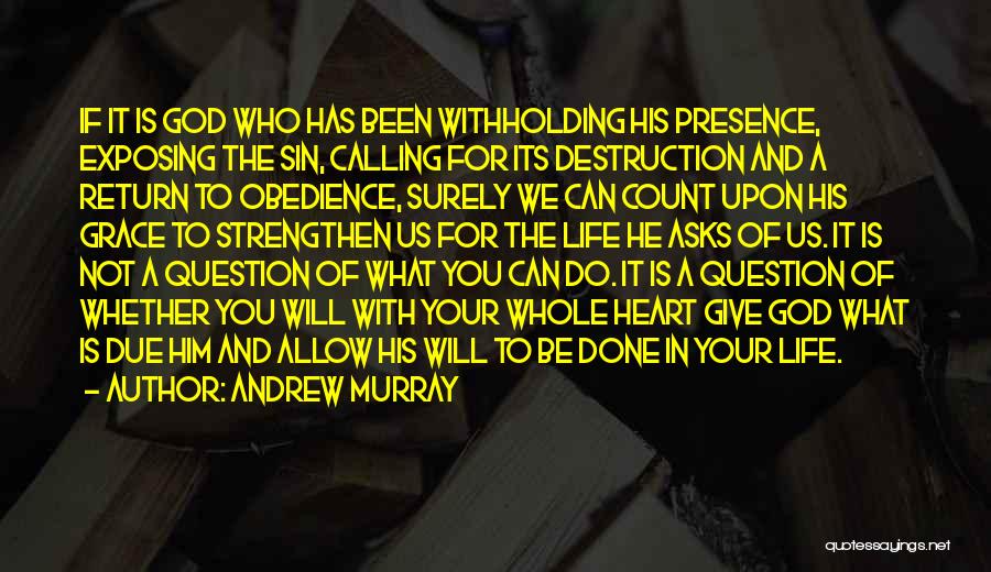 Andrew Murray Quotes: If It Is God Who Has Been Withholding His Presence, Exposing The Sin, Calling For Its Destruction And A Return