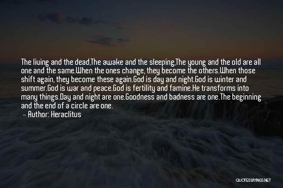 Heraclitus Quotes: The Living And The Dead,the Awake And The Sleeping,the Young And The Old Are All One And The Same.when The