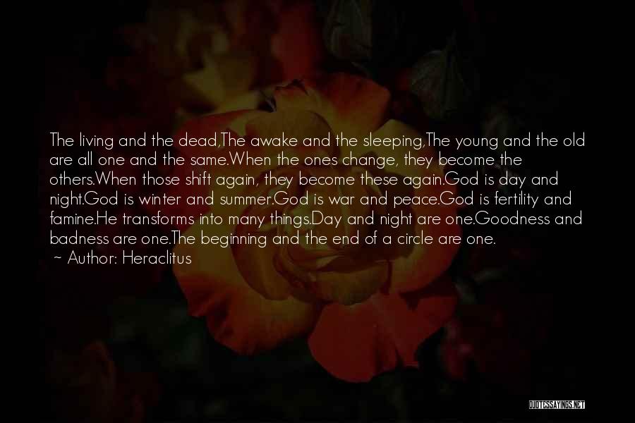Heraclitus Quotes: The Living And The Dead,the Awake And The Sleeping,the Young And The Old Are All One And The Same.when The