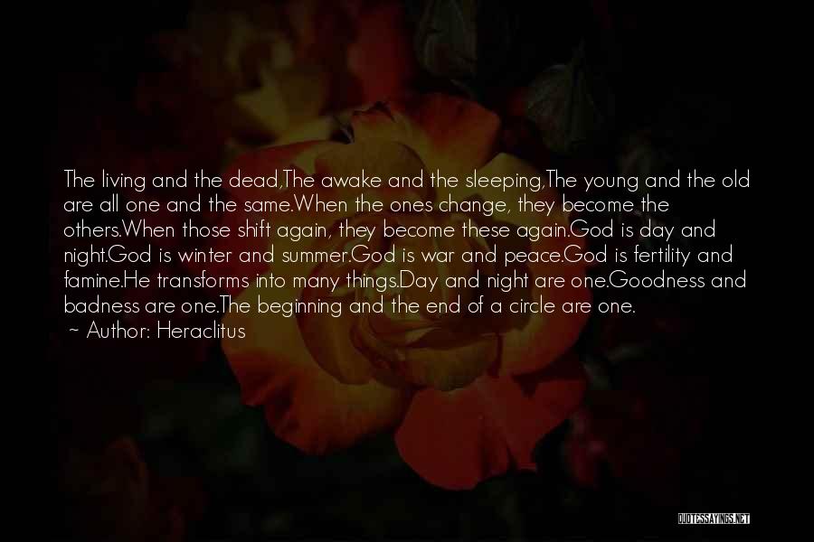 Heraclitus Quotes: The Living And The Dead,the Awake And The Sleeping,the Young And The Old Are All One And The Same.when The