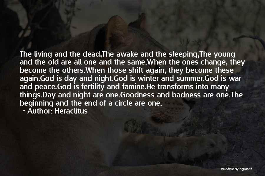 Heraclitus Quotes: The Living And The Dead,the Awake And The Sleeping,the Young And The Old Are All One And The Same.when The