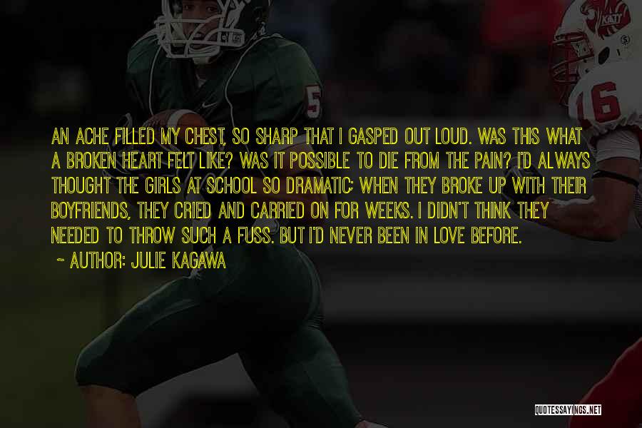 Julie Kagawa Quotes: An Ache Filled My Chest, So Sharp That I Gasped Out Loud. Was This What A Broken Heart Felt Like?