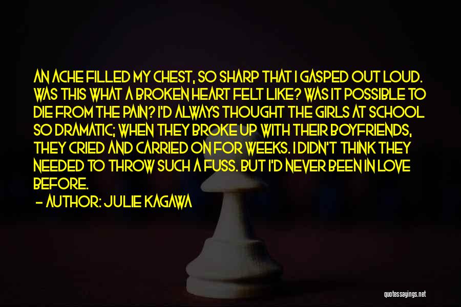 Julie Kagawa Quotes: An Ache Filled My Chest, So Sharp That I Gasped Out Loud. Was This What A Broken Heart Felt Like?