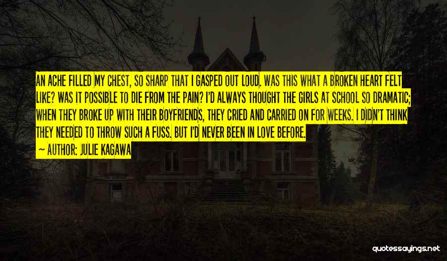 Julie Kagawa Quotes: An Ache Filled My Chest, So Sharp That I Gasped Out Loud. Was This What A Broken Heart Felt Like?