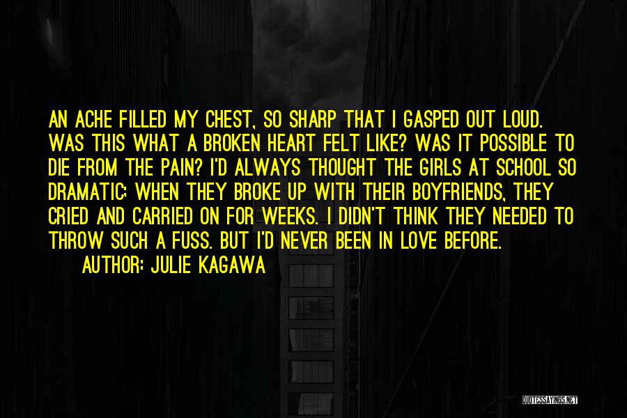 Julie Kagawa Quotes: An Ache Filled My Chest, So Sharp That I Gasped Out Loud. Was This What A Broken Heart Felt Like?