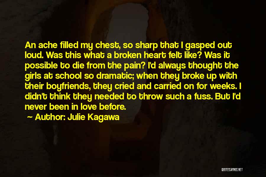 Julie Kagawa Quotes: An Ache Filled My Chest, So Sharp That I Gasped Out Loud. Was This What A Broken Heart Felt Like?