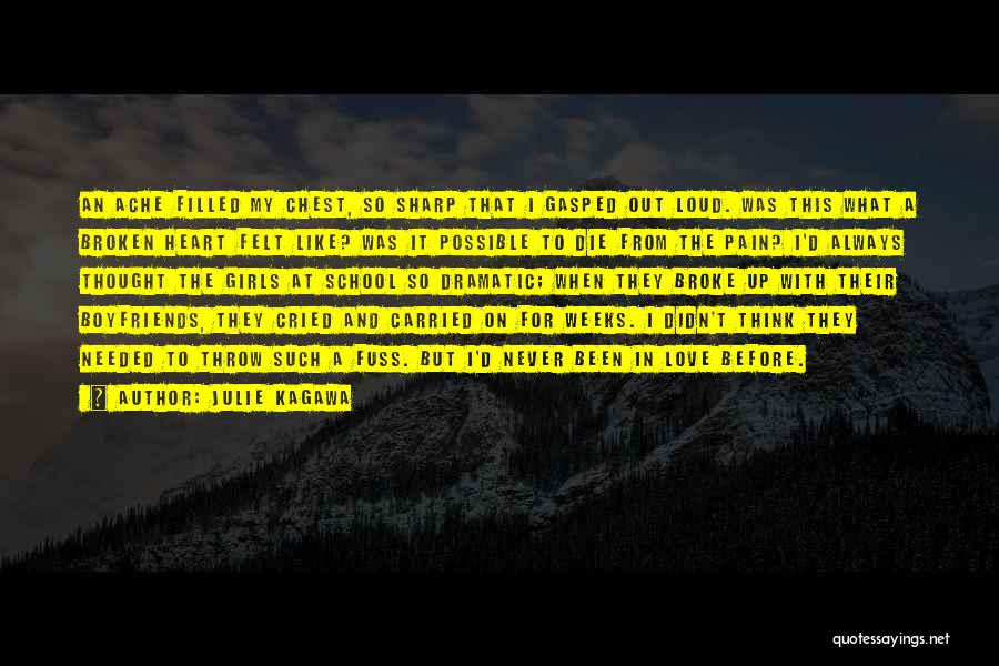 Julie Kagawa Quotes: An Ache Filled My Chest, So Sharp That I Gasped Out Loud. Was This What A Broken Heart Felt Like?