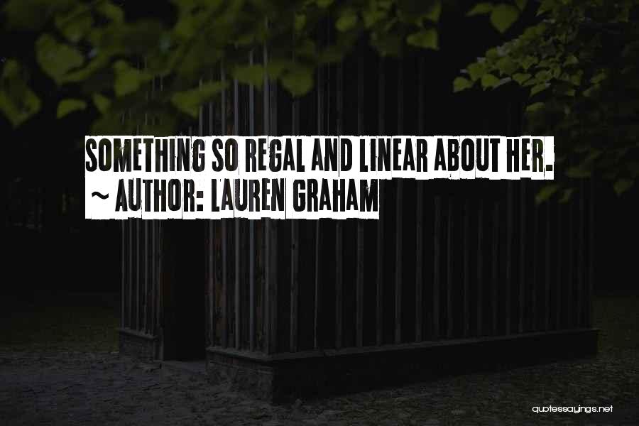 Lauren Graham Quotes: Something So Regal And Linear About Her.