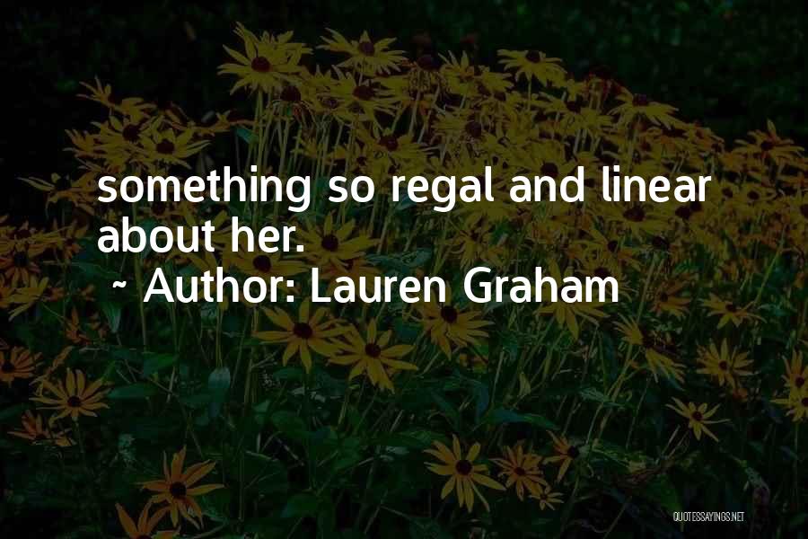 Lauren Graham Quotes: Something So Regal And Linear About Her.