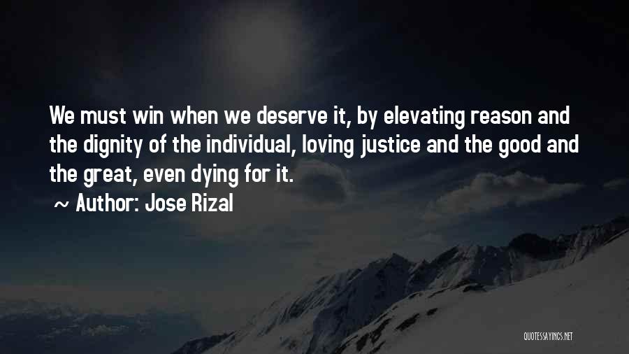 Jose Rizal Quotes: We Must Win When We Deserve It, By Elevating Reason And The Dignity Of The Individual, Loving Justice And The