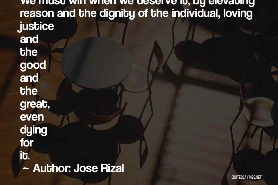 Jose Rizal Quotes: We Must Win When We Deserve It, By Elevating Reason And The Dignity Of The Individual, Loving Justice And The