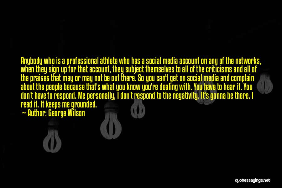 George Wilson Quotes: Anybody Who Is A Professional Athlete Who Has A Social Media Account On Any Of The Networks, When They Sign