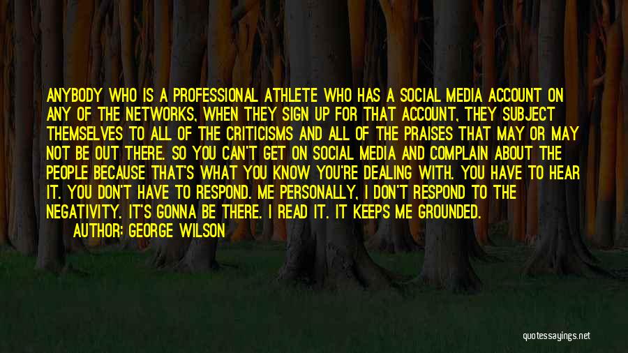 George Wilson Quotes: Anybody Who Is A Professional Athlete Who Has A Social Media Account On Any Of The Networks, When They Sign