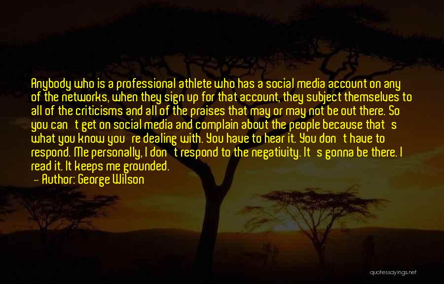 George Wilson Quotes: Anybody Who Is A Professional Athlete Who Has A Social Media Account On Any Of The Networks, When They Sign