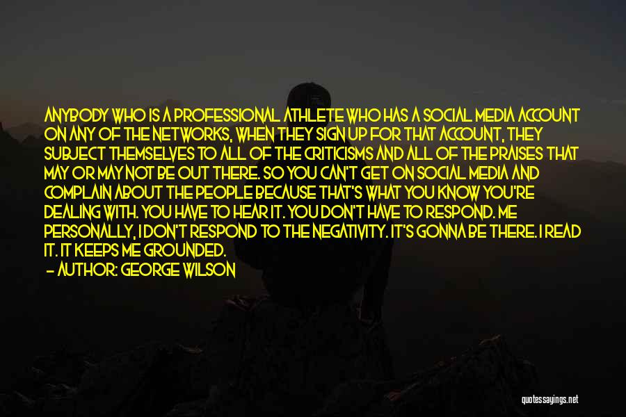 George Wilson Quotes: Anybody Who Is A Professional Athlete Who Has A Social Media Account On Any Of The Networks, When They Sign