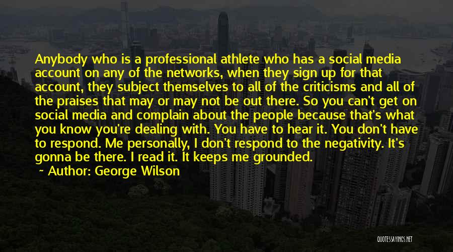 George Wilson Quotes: Anybody Who Is A Professional Athlete Who Has A Social Media Account On Any Of The Networks, When They Sign