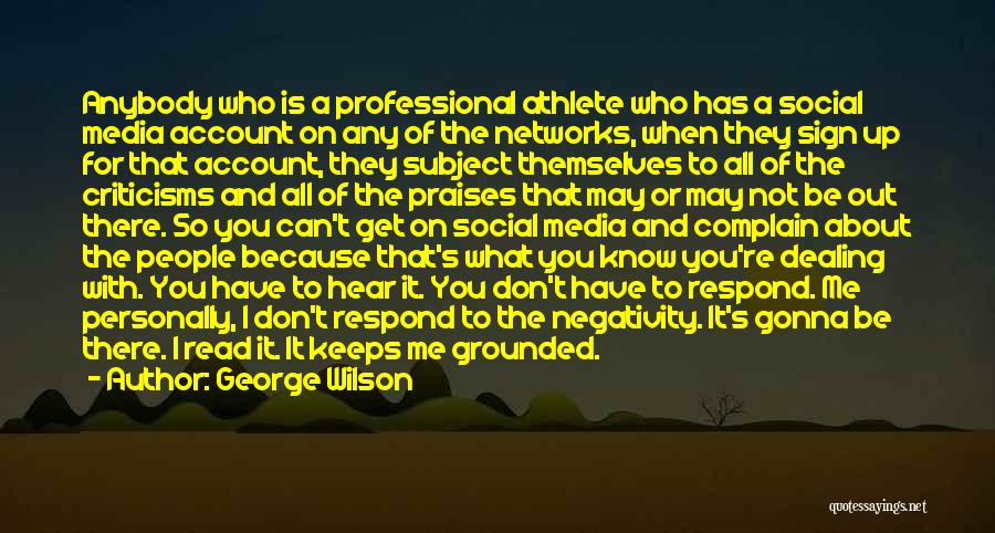 George Wilson Quotes: Anybody Who Is A Professional Athlete Who Has A Social Media Account On Any Of The Networks, When They Sign