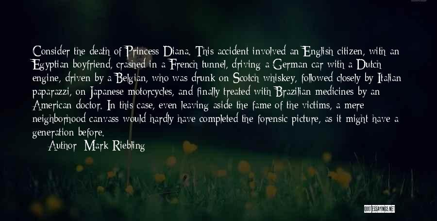 Mark Riebling Quotes: Consider The Death Of Princess Diana. This Accident Involved An English Citizen, With An Egyptian Boyfriend, Crashed In A French