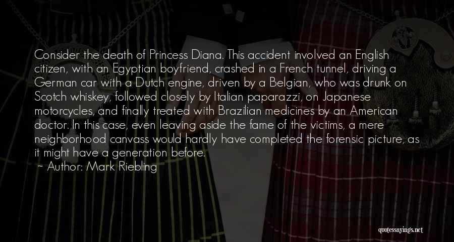 Mark Riebling Quotes: Consider The Death Of Princess Diana. This Accident Involved An English Citizen, With An Egyptian Boyfriend, Crashed In A French