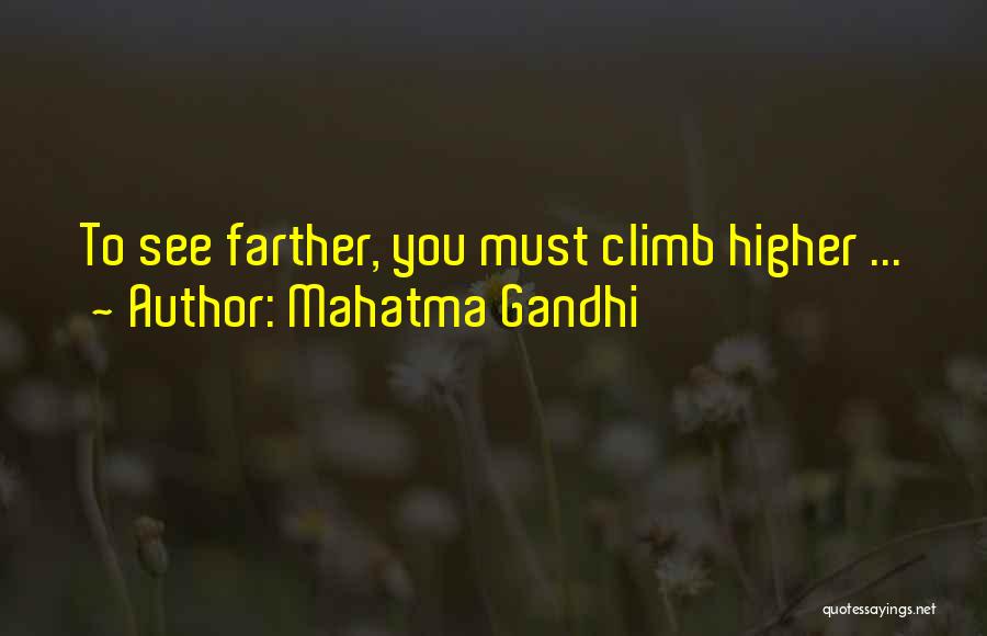 Mahatma Gandhi Quotes: To See Farther, You Must Climb Higher ...