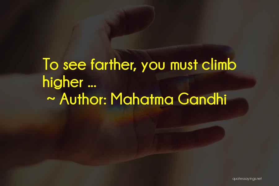 Mahatma Gandhi Quotes: To See Farther, You Must Climb Higher ...