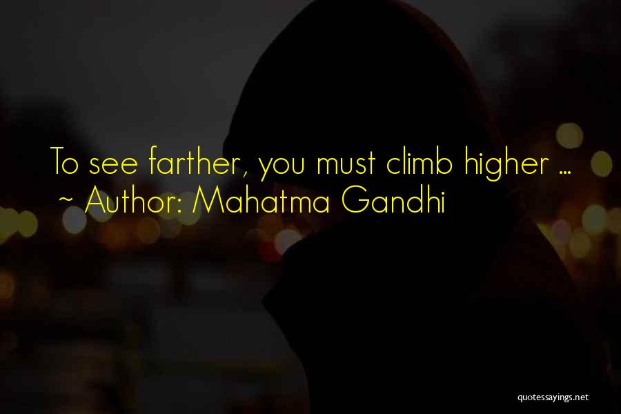 Mahatma Gandhi Quotes: To See Farther, You Must Climb Higher ...
