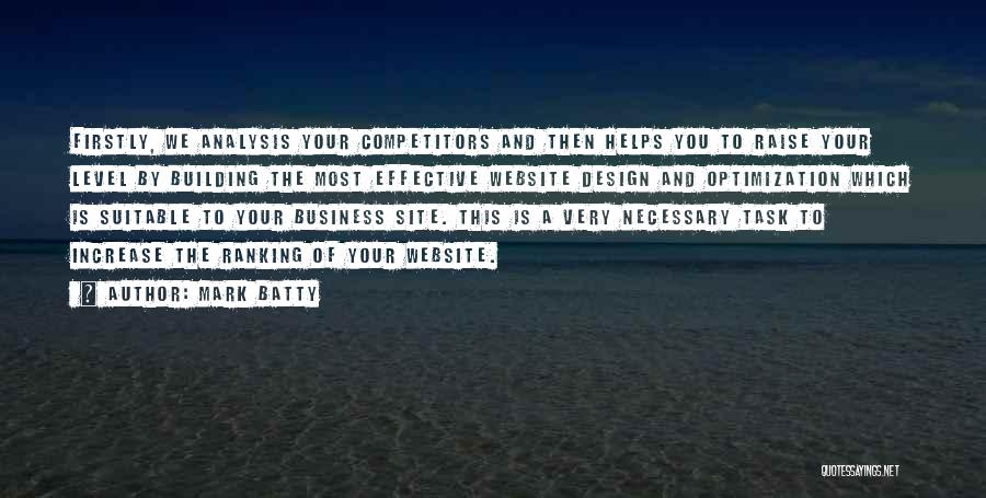 Mark Batty Quotes: Firstly, We Analysis Your Competitors And Then Helps You To Raise Your Level By Building The Most Effective Website Design